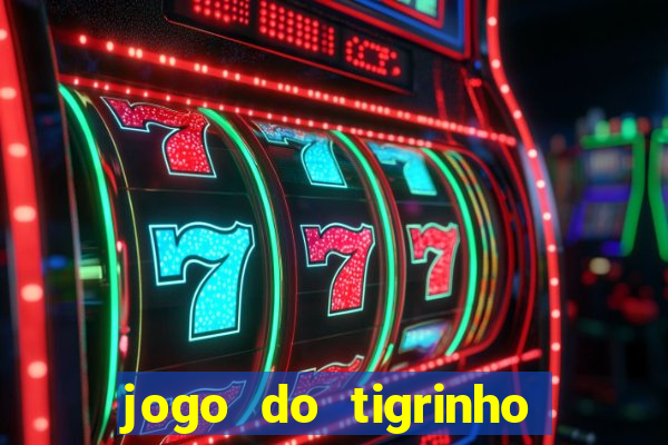 jogo do tigrinho gratis sem deposito